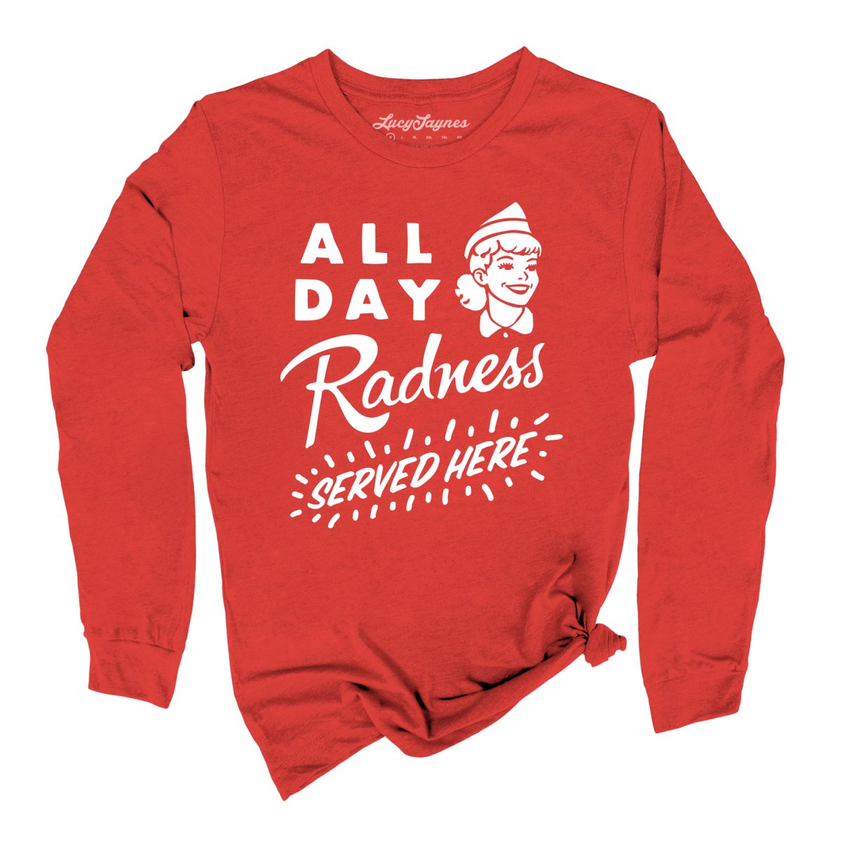 All Day Radness - Long Sleeve Tee