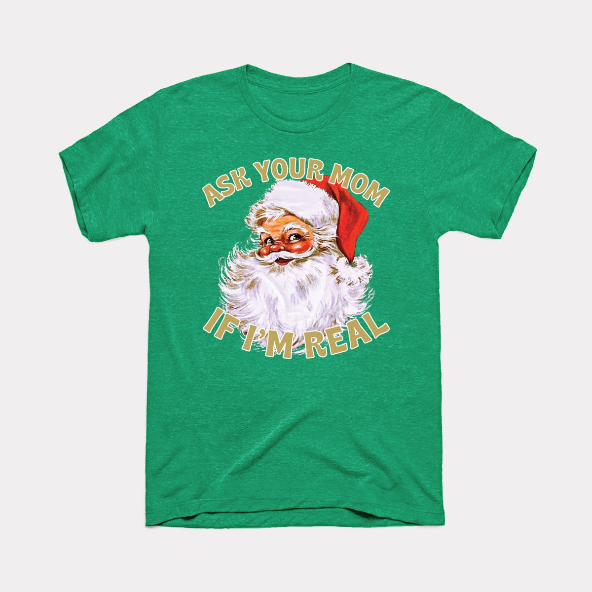 Ask Your Mom If I'm Real Adult Unisex Tee