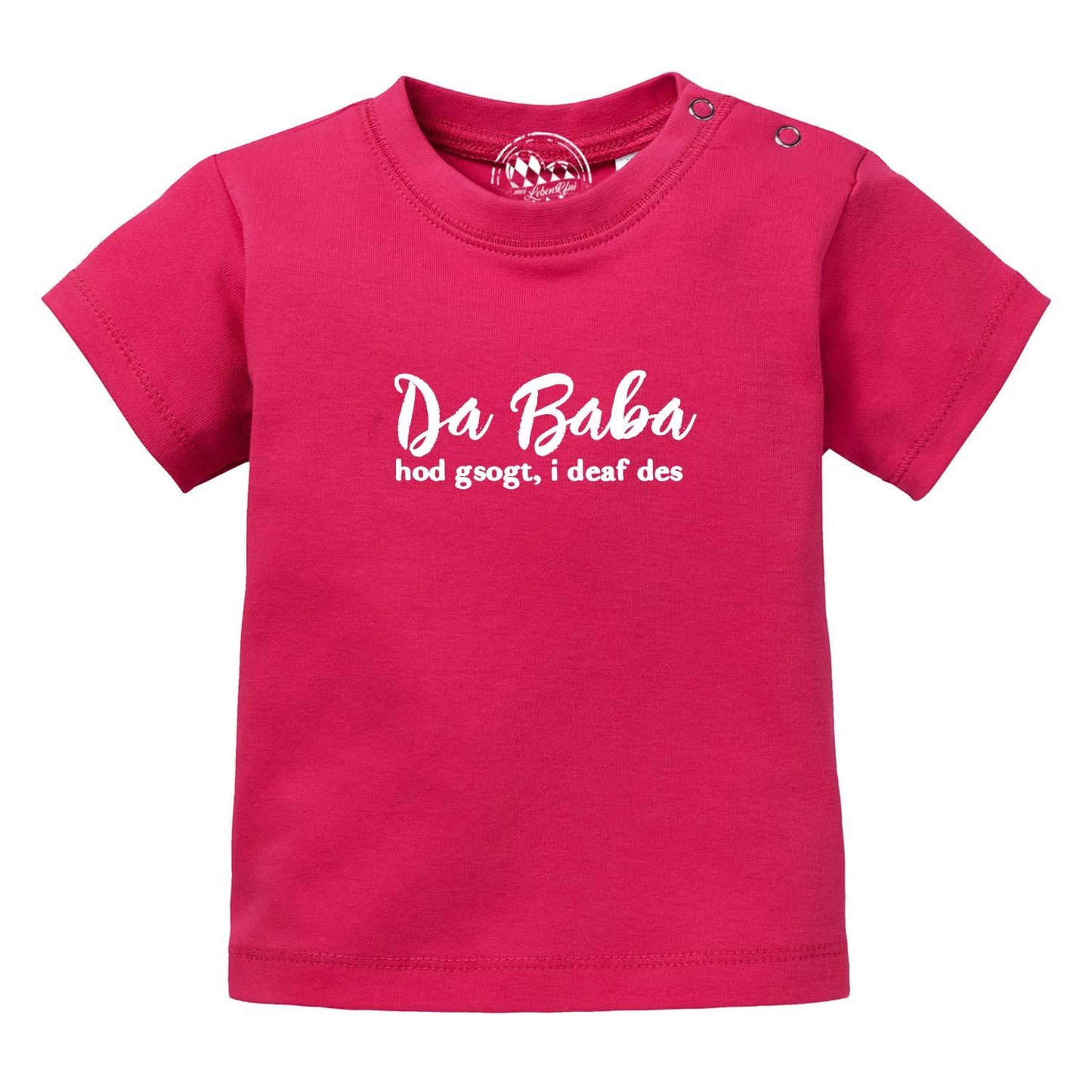 Baby T-Shirt "Baba sogt, i deaf des!"