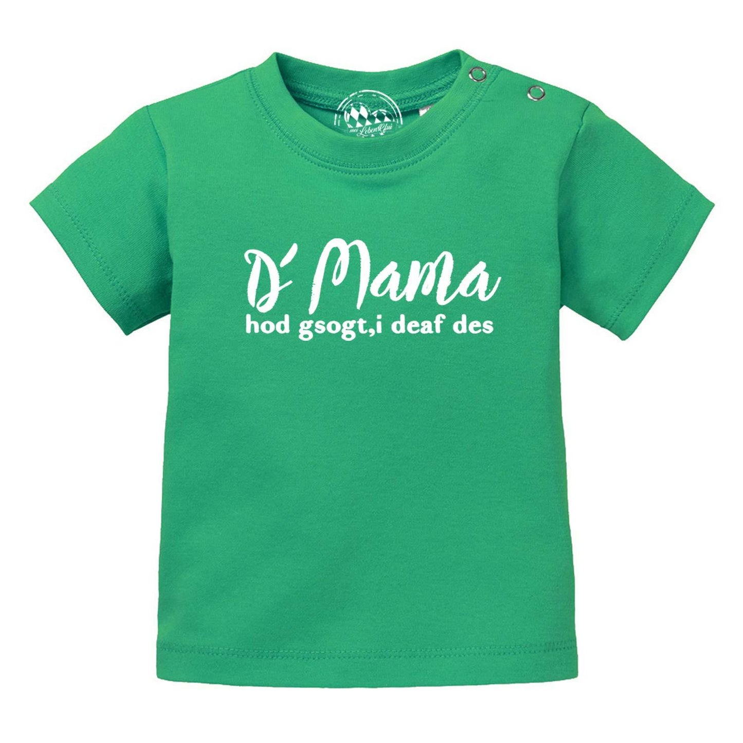 Baby T-Shirt "Mama sogt, i deaf des!"