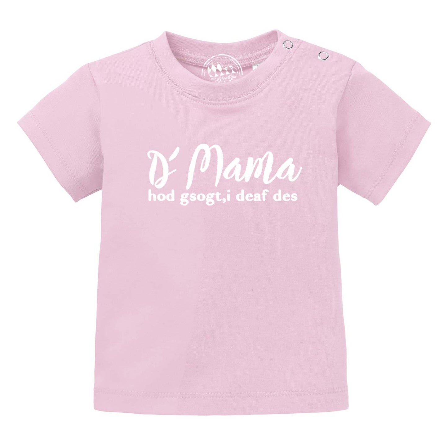 Baby T-Shirt "Mama sogt, i deaf des!"