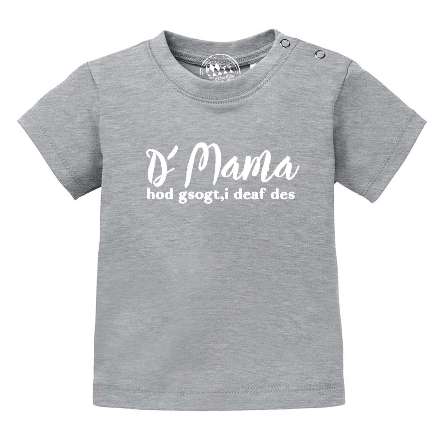 Baby T-Shirt "Mama sogt, i deaf des!"