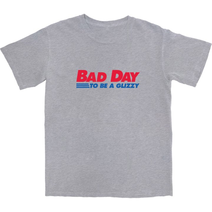 Bad Day to Be a Glizzy T Shirt