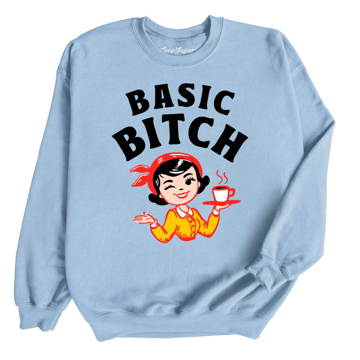 Basic Bitch - Sweatshirt