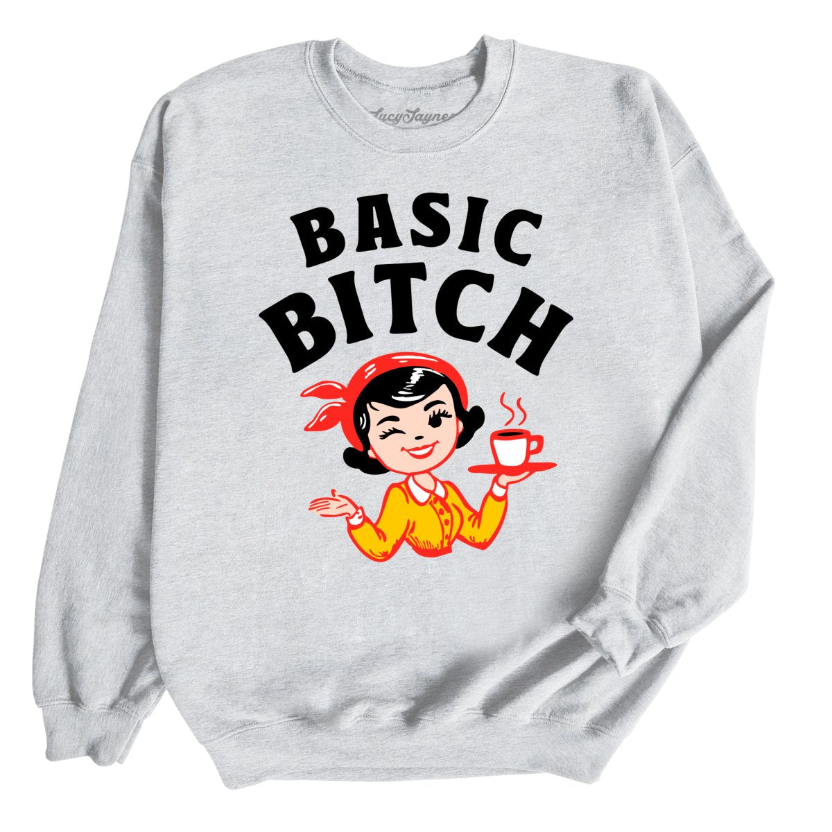 Basic Bitch - Sweatshirt