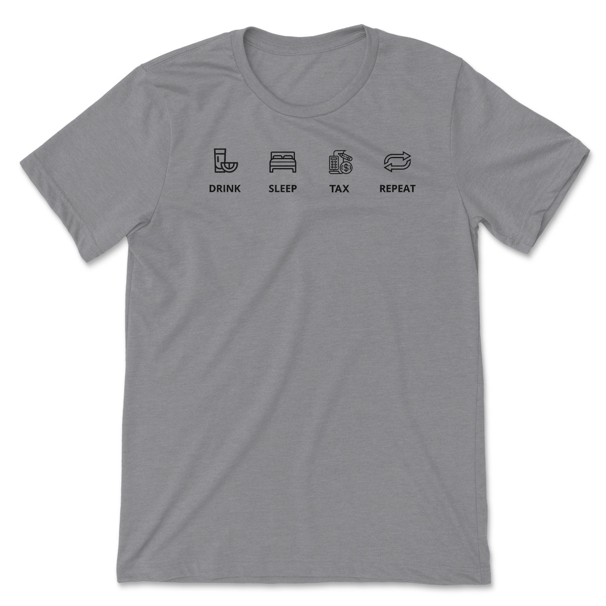 Drink Sleep Tax Repeat Tee