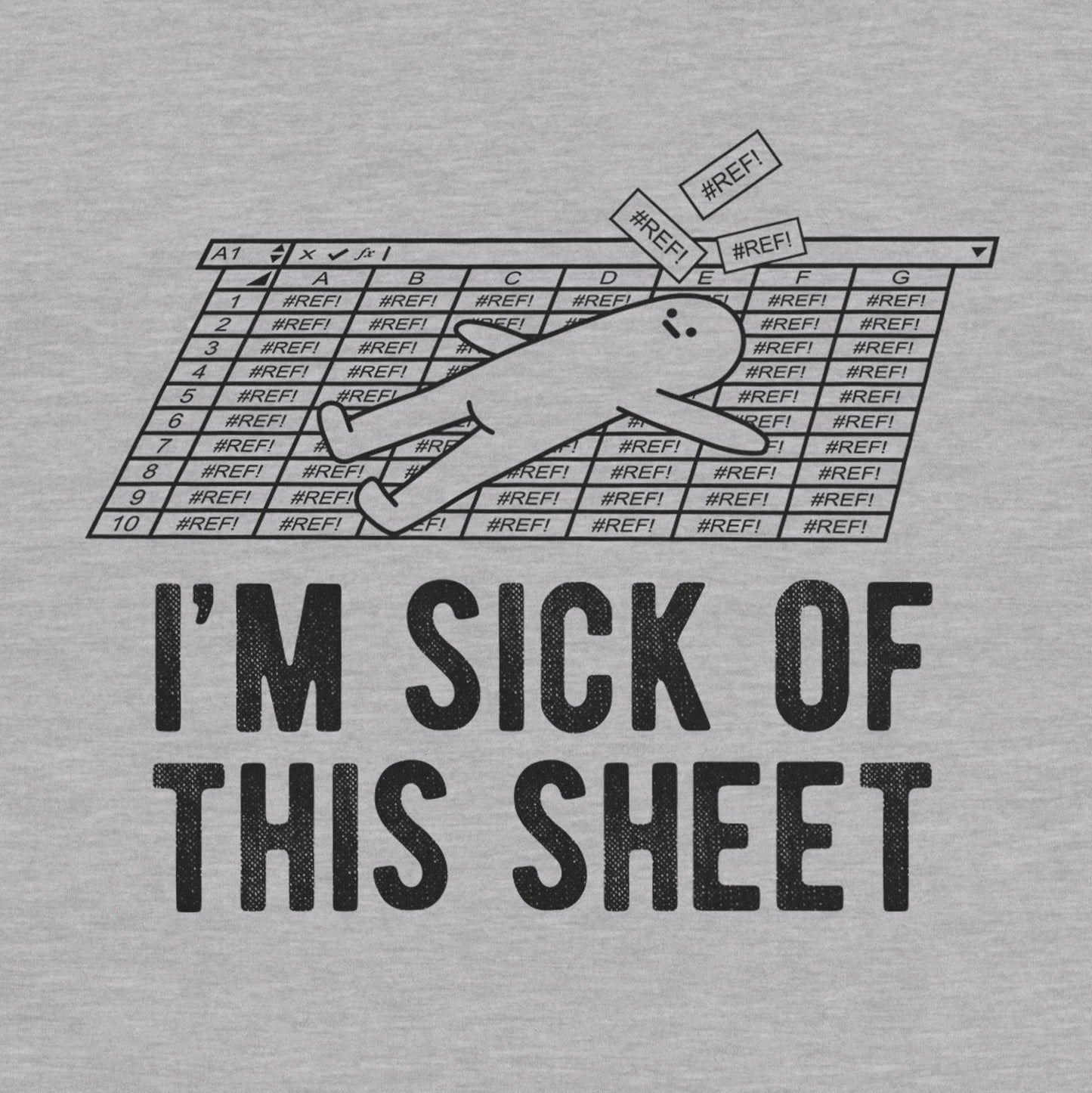 I'm Sick of This Sheet Tee