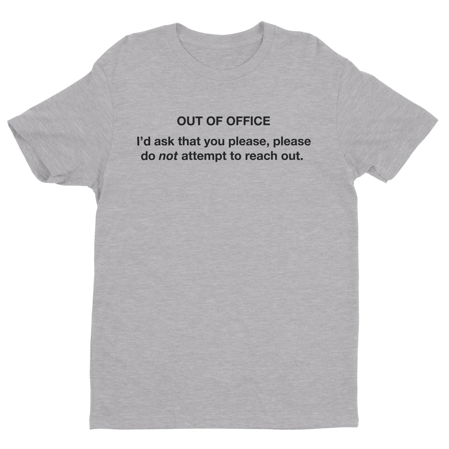 Out Of Office, Do Not Reach Out Tee