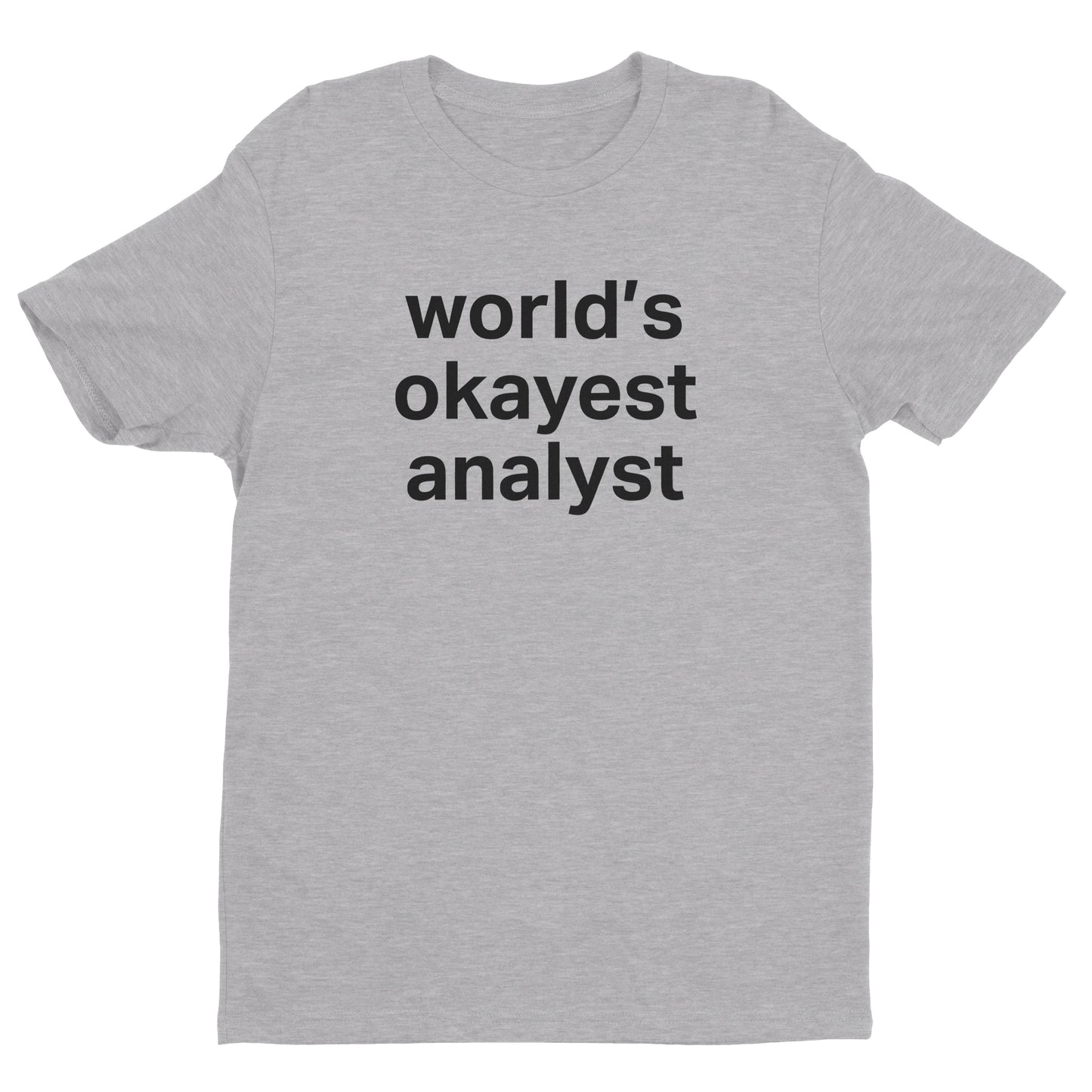 World's Okayest Analyst Tee