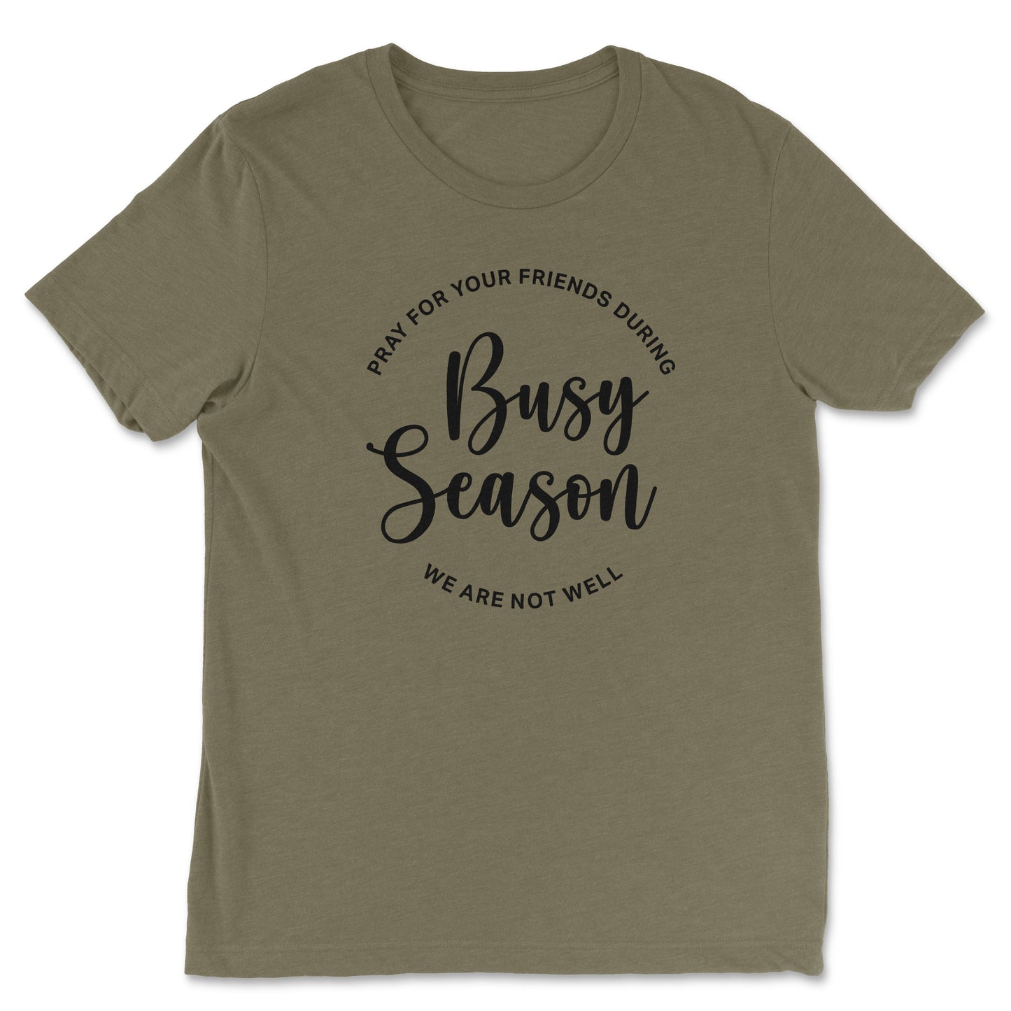 Pray For Your Friends During Busy Season Tee