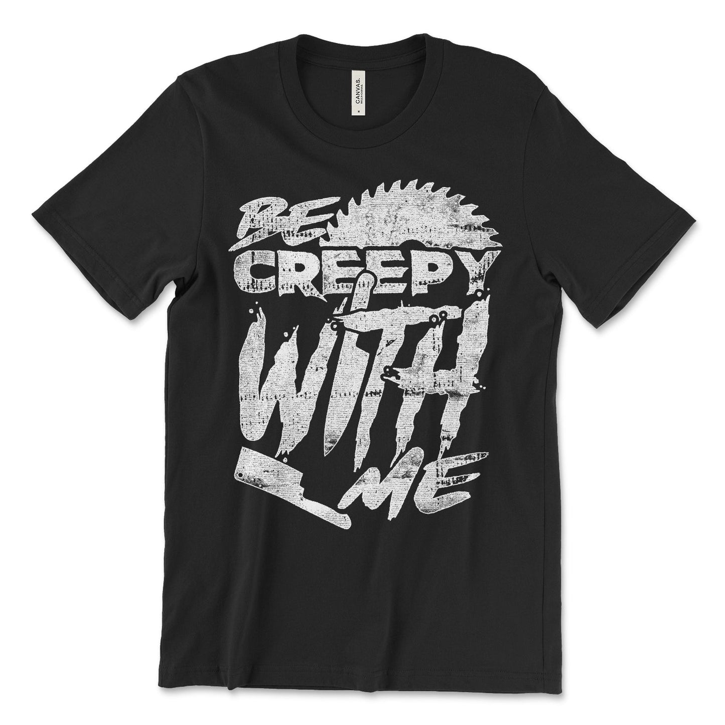 Be Creepy With Me Shirt