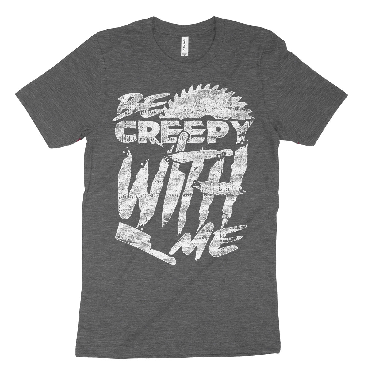 Be Creepy With Me Shirt