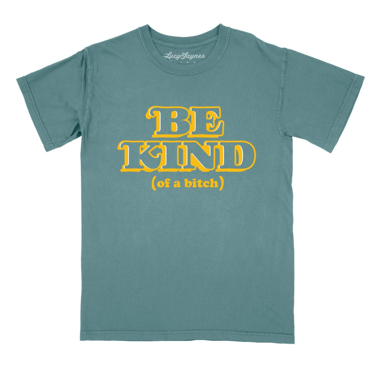 Be Kind Of A Bitch Comfort Colors Tee