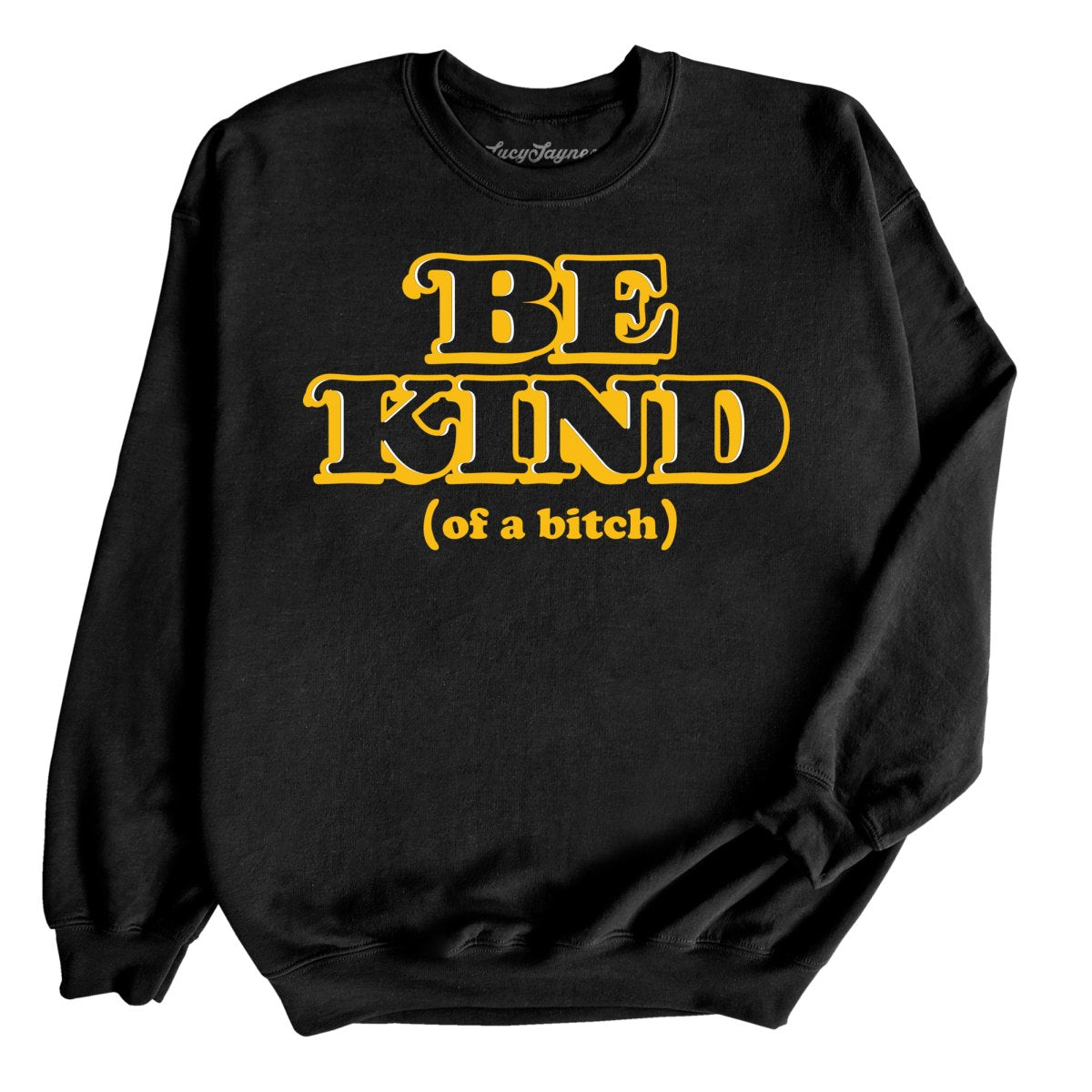 Be Kind Of A Bitch Sweatshirt