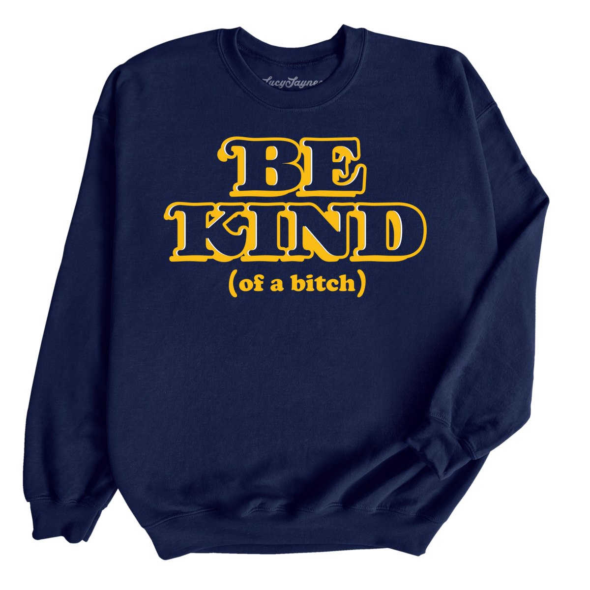 Be Kind Of A Bitch Sweatshirt