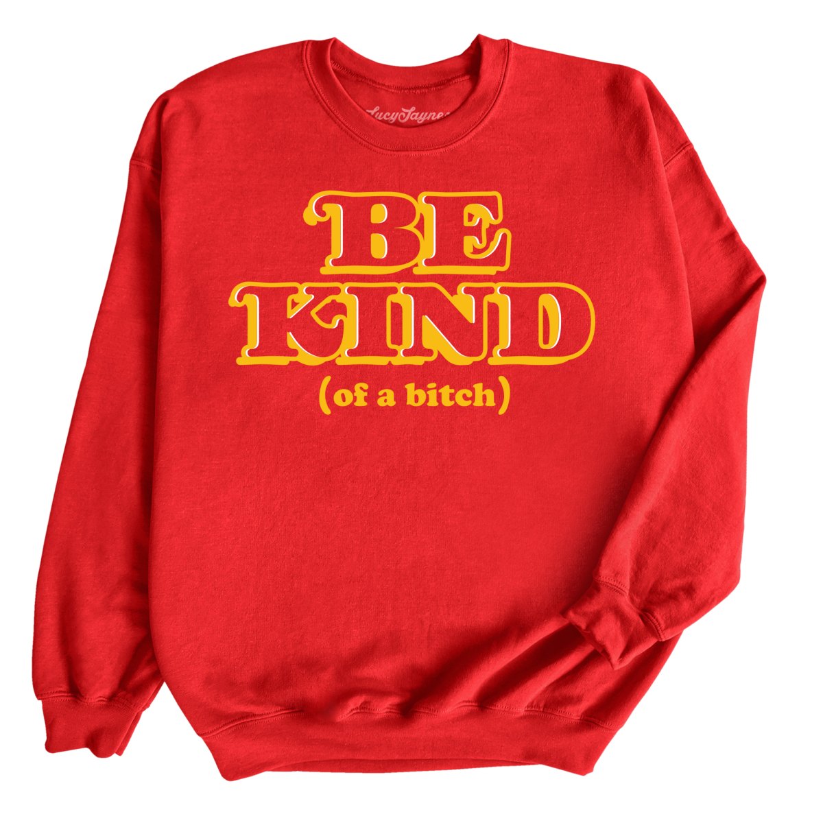 Be Kind Of A Bitch Sweatshirt