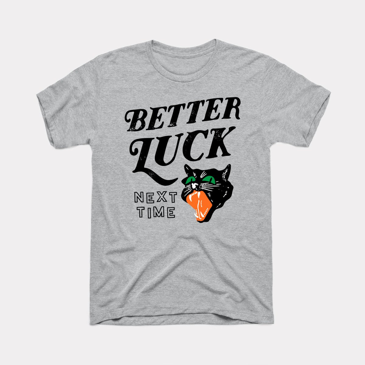 Better Luck Next Time Adult Unisex Tee