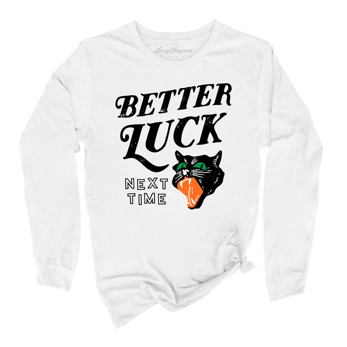 Better Luck Next Time Long Sleeve Tee