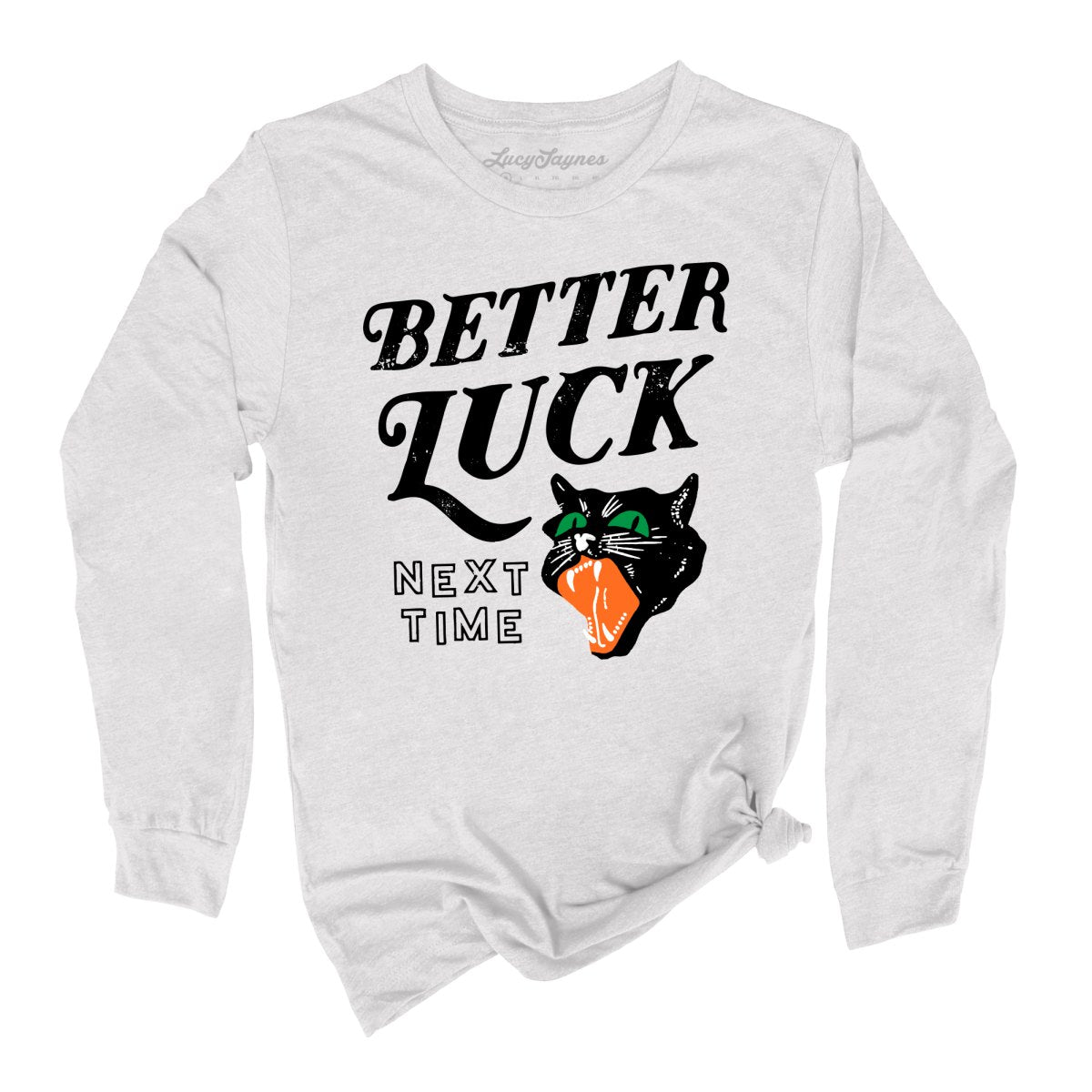 Better Luck Next Time Long Sleeve Tee