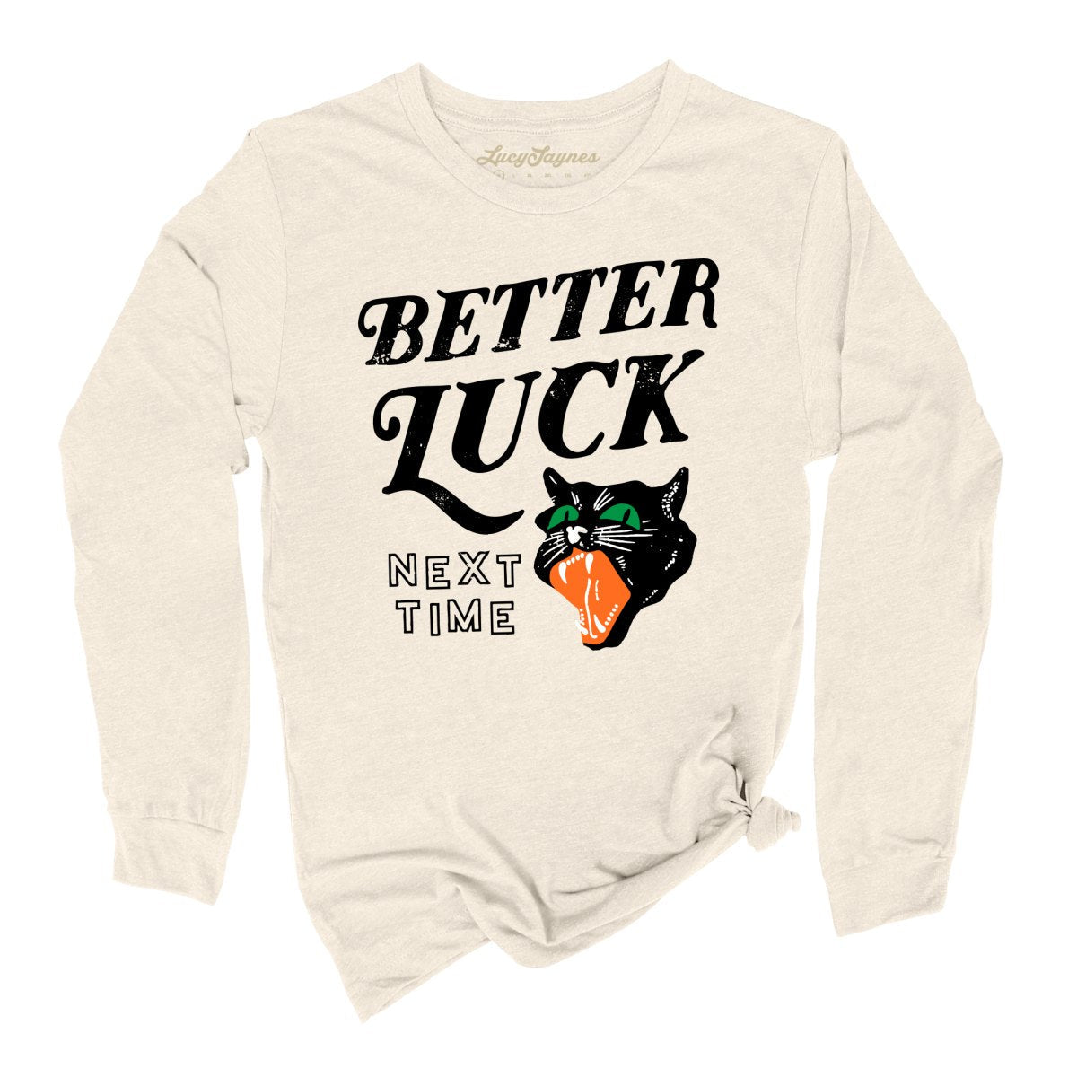 Better Luck Next Time Long Sleeve Tee