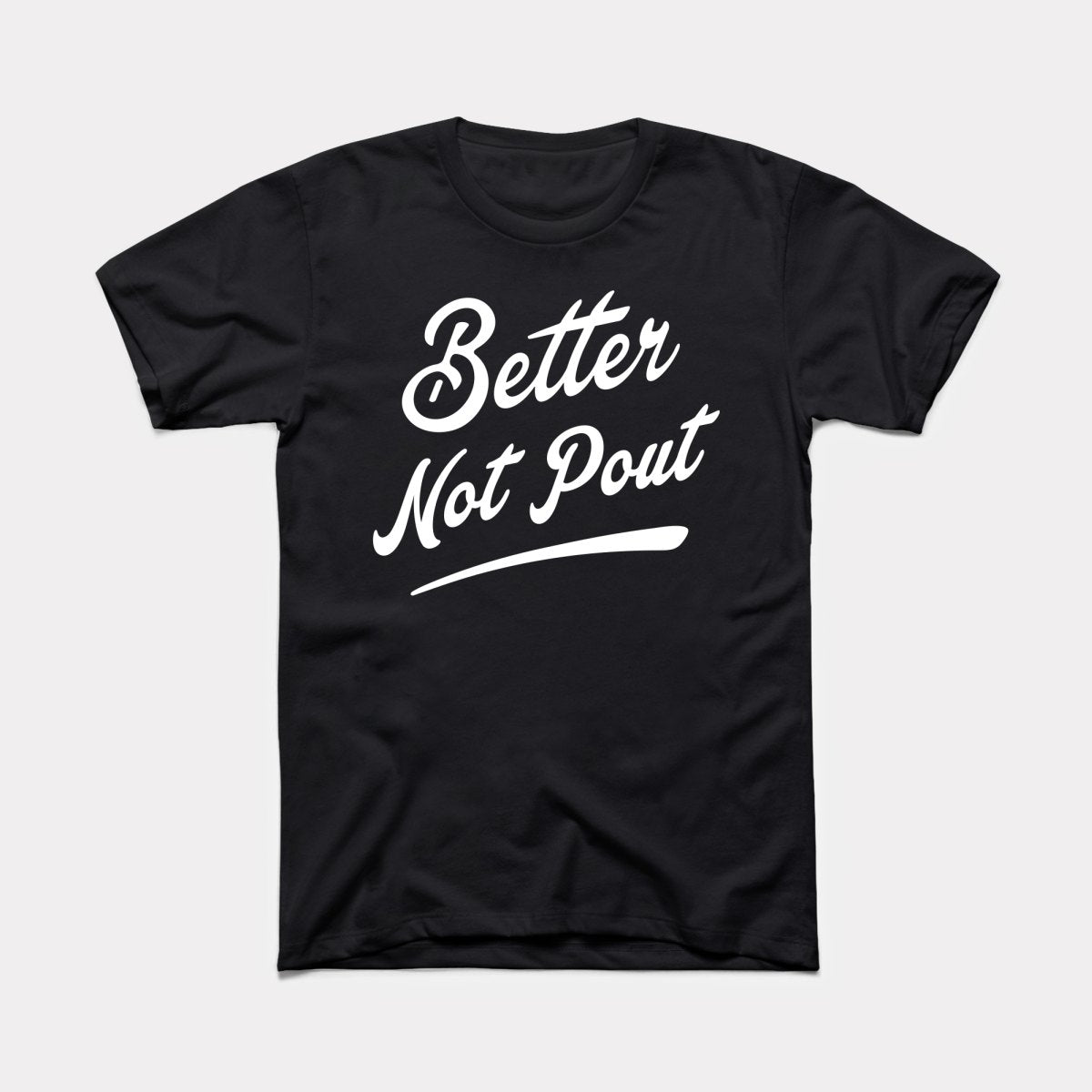 Better Not Pout Adult Unisex Tee