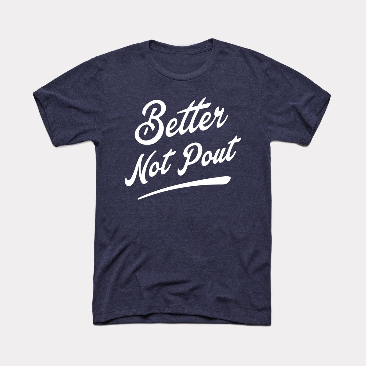 Better Not Pout Adult Unisex Tee