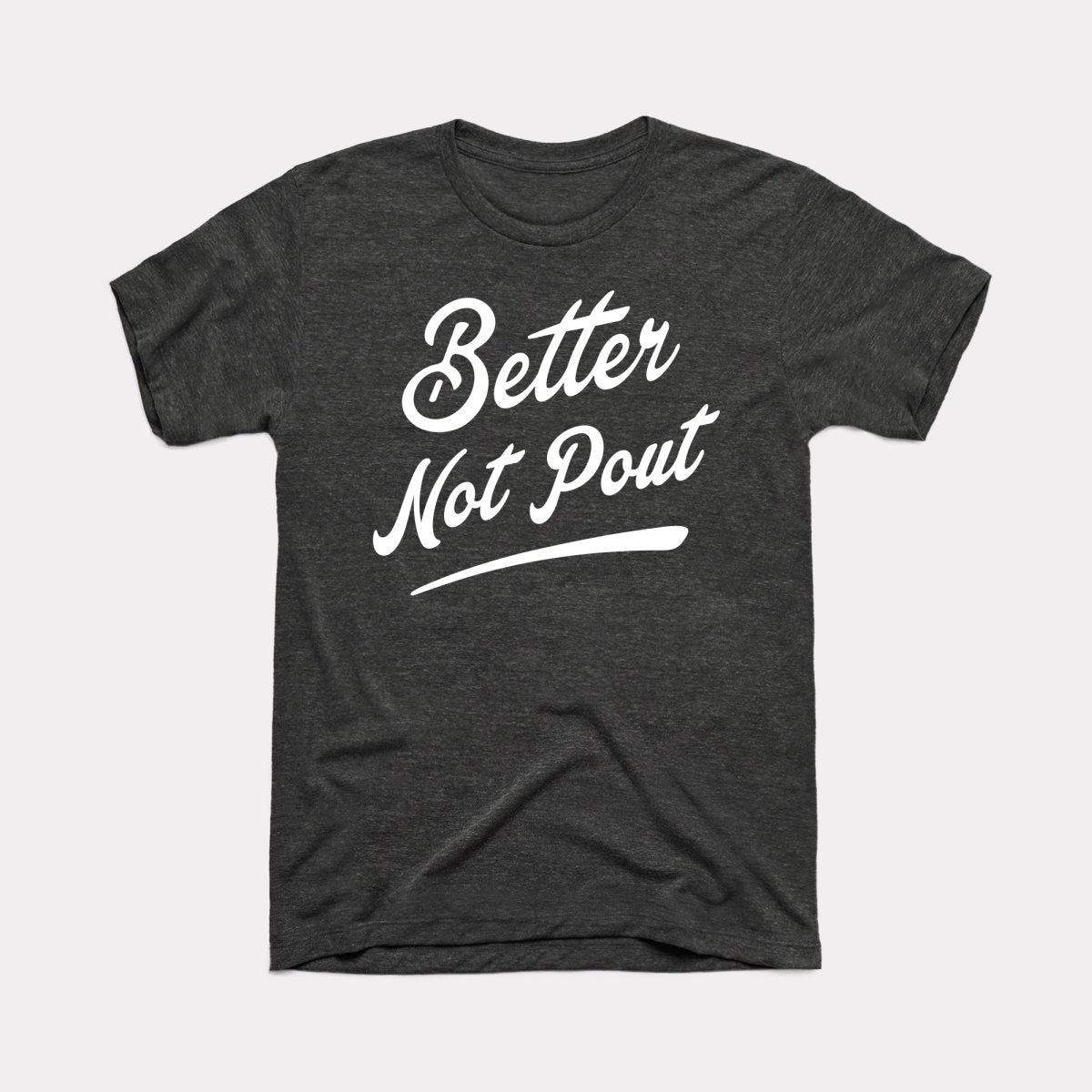 Better Not Pout Adult Unisex Tee
