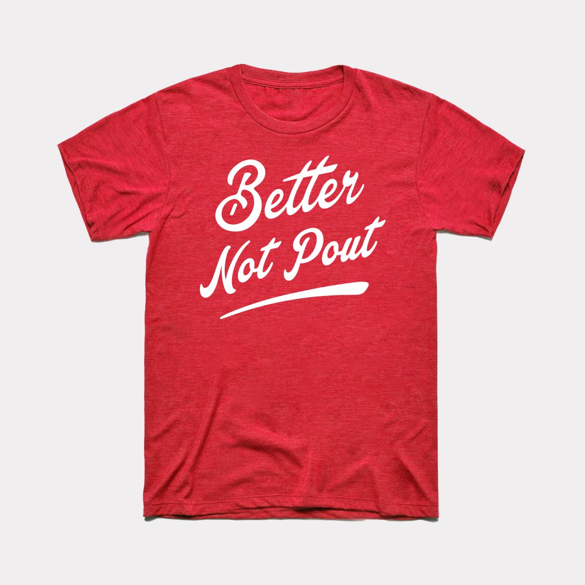 Better Not Pout Adult Unisex Tee