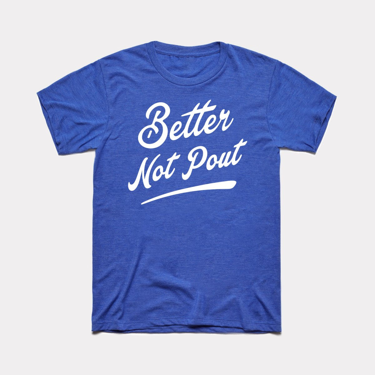 Better Not Pout Adult Unisex Tee