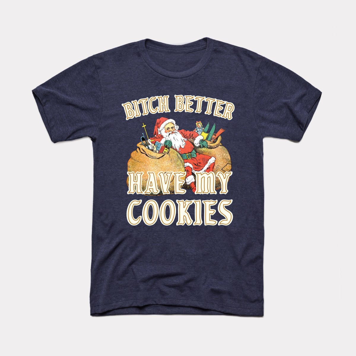 Bitch Better Have My Cookies Adult Unisex Tee