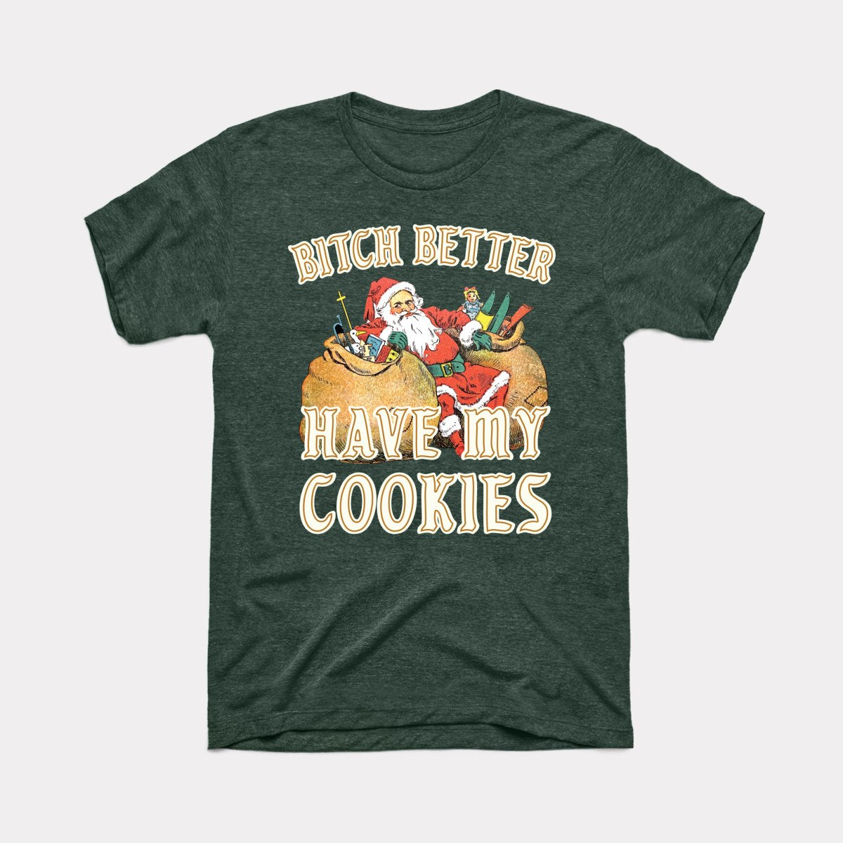 Bitch Better Have My Cookies Adult Unisex Tee