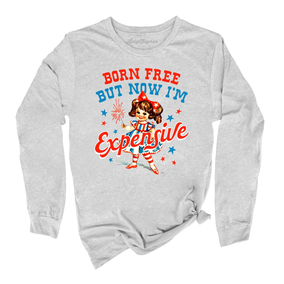 Born Free But Now I'm Expensive Long Sleeve Tee