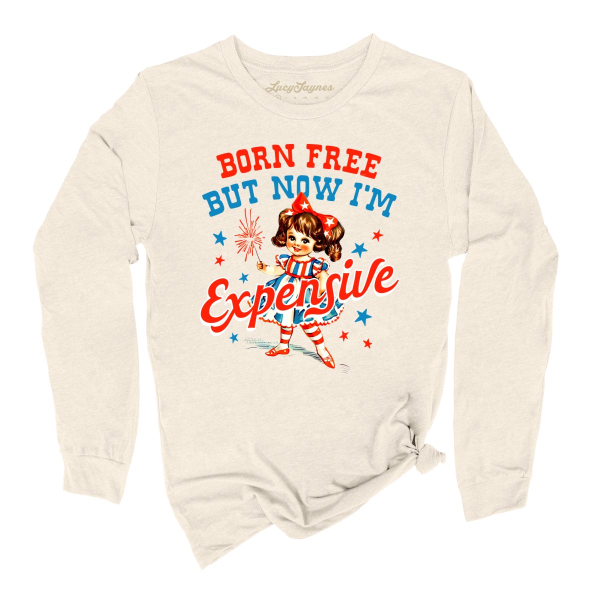 Born Free But Now I'm Expensive Long Sleeve Tee