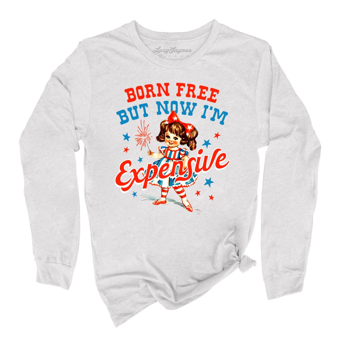 Born Free But Now I'm Expensive Long Sleeve Tee