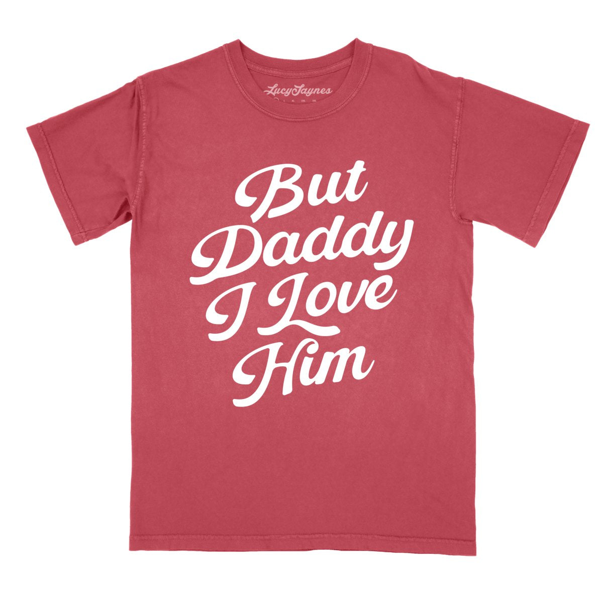 But Daddy I Love Him Comfort Colors Tee