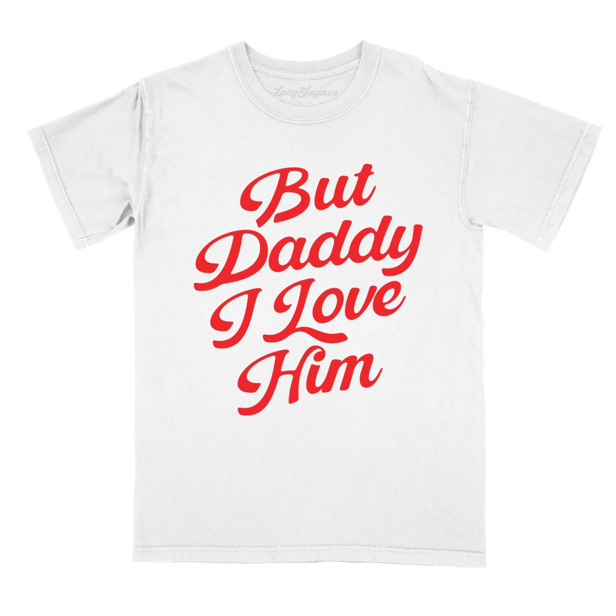 But Daddy I Love Him Comfort Colors Tee