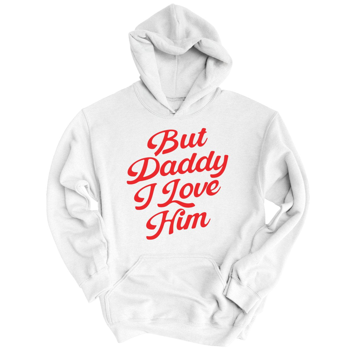 But Daddy I Love Him Hoodie