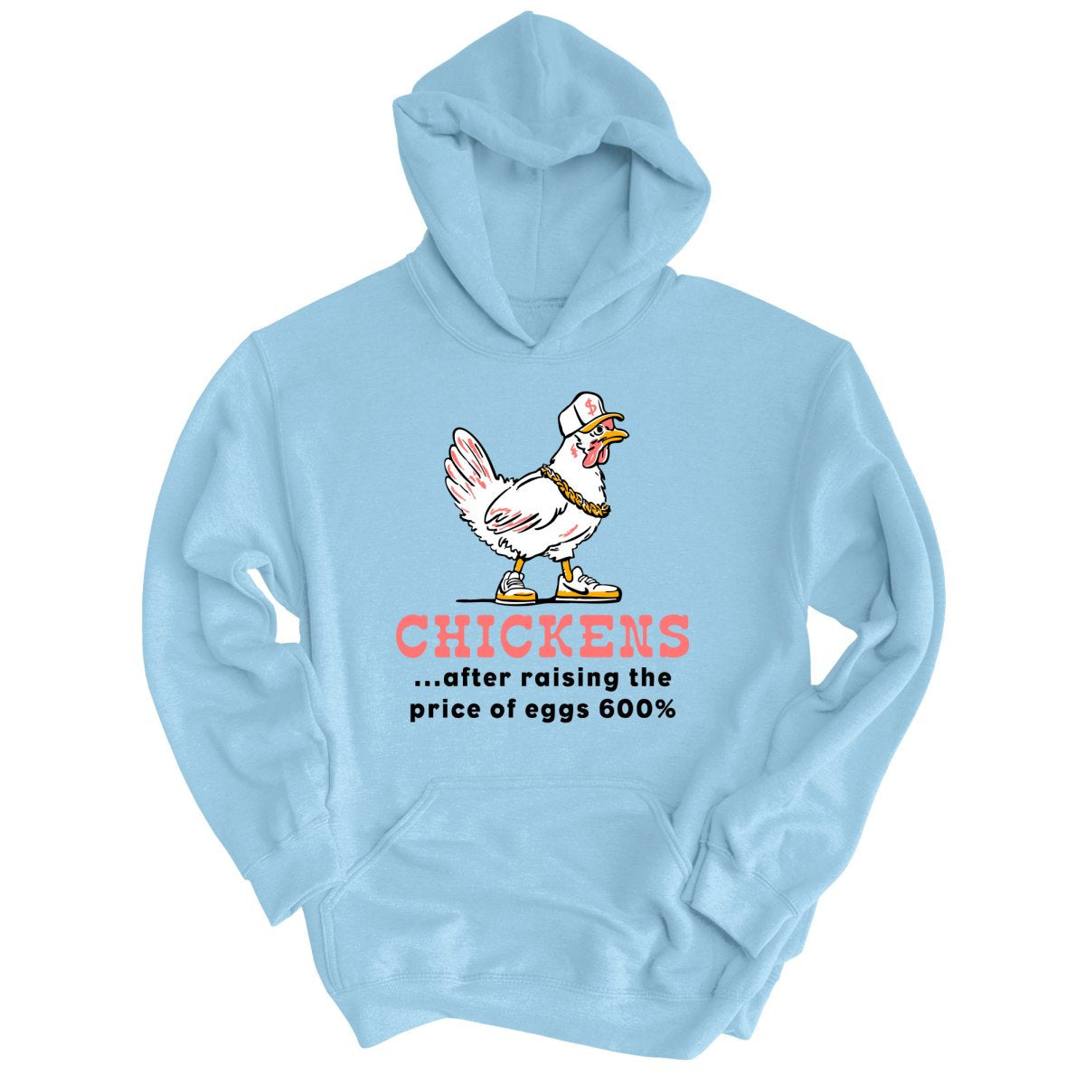Chickens After Raising The Price of Eggs - Hoodie
