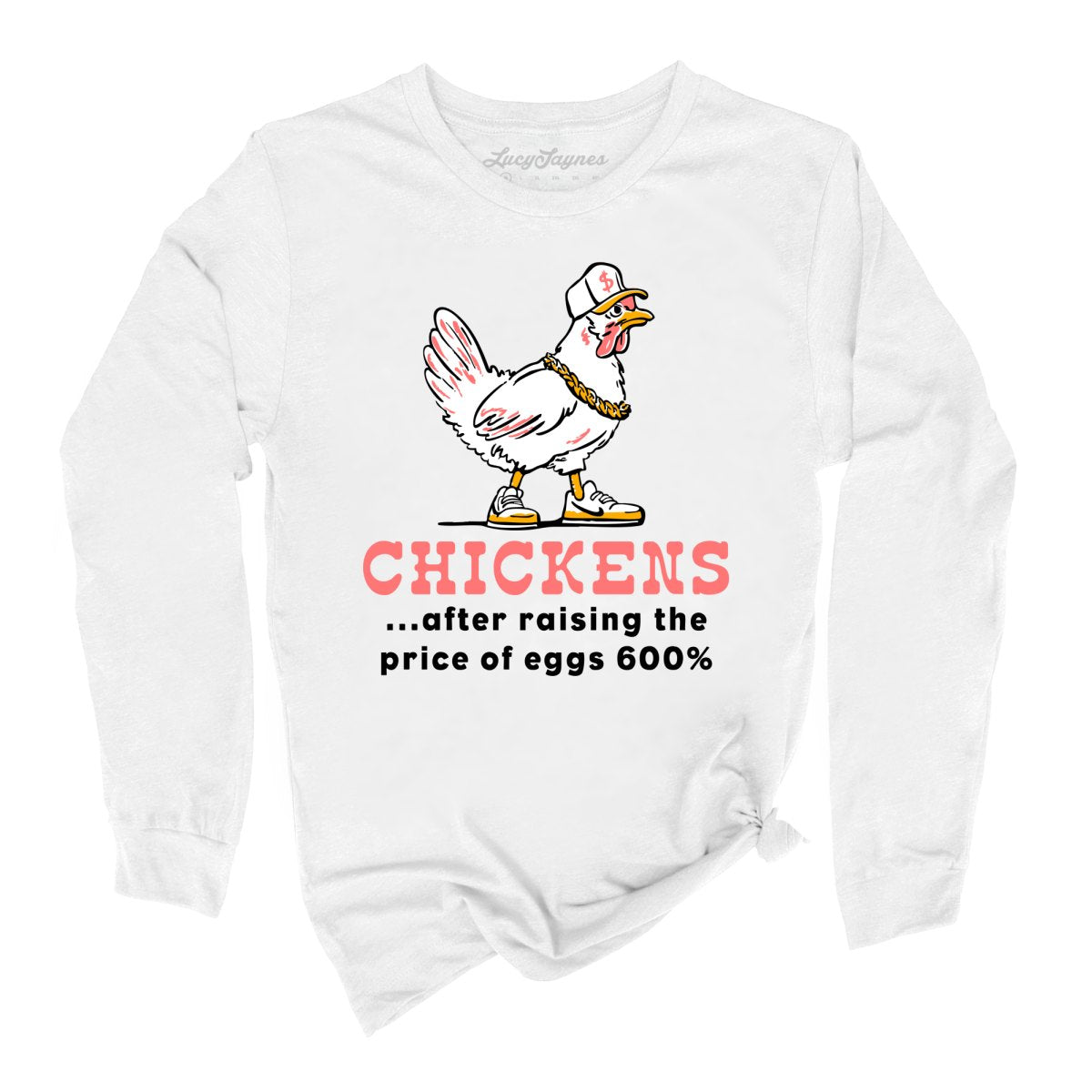 Chickens After Raising The Price of Eggs - Long Sleeve Tee