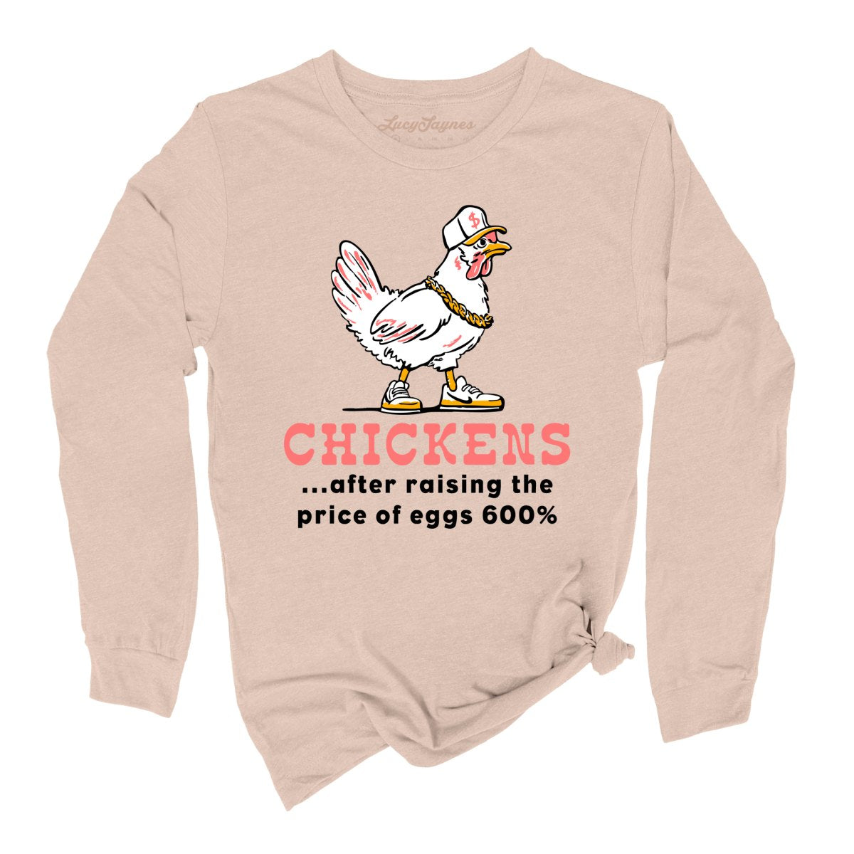 Chickens After Raising The Price of Eggs - Long Sleeve Tee