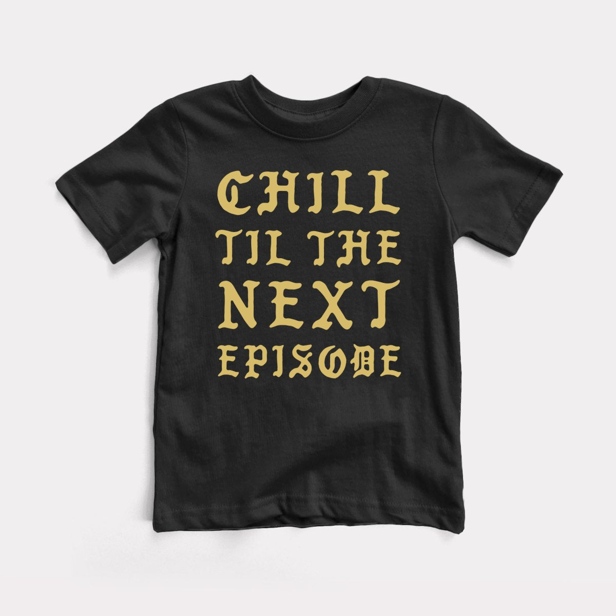 Chill Next Episode - Baby Tee