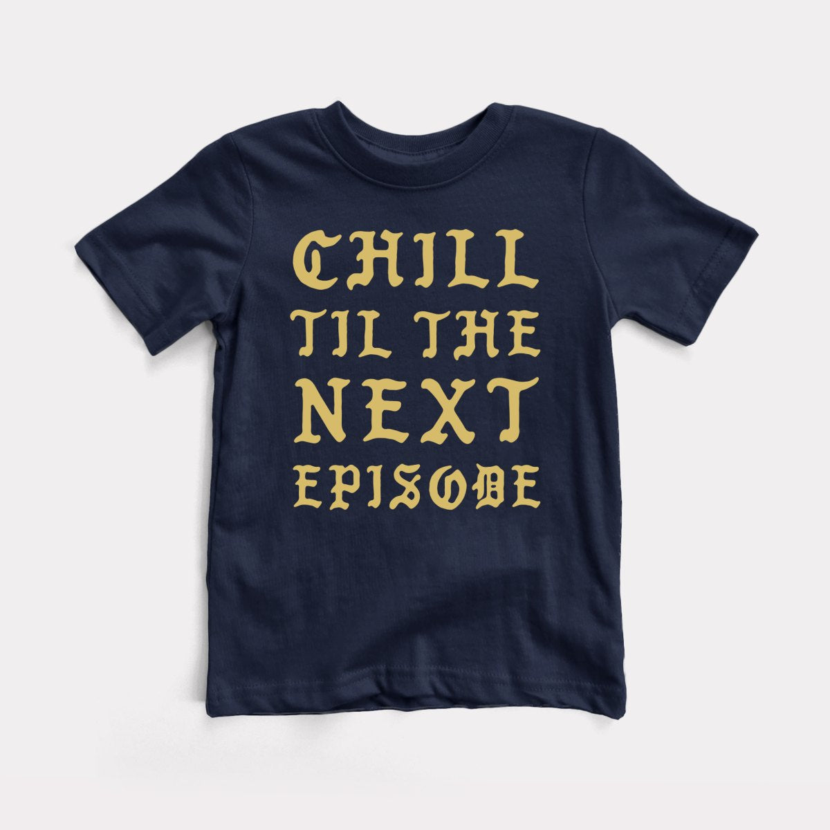 Chill Next Episode - Baby Tee