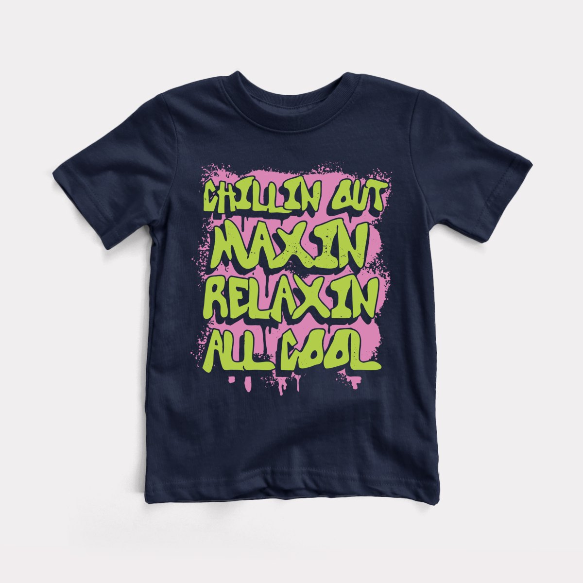 Chillin Out Maxin' Toddler Tee