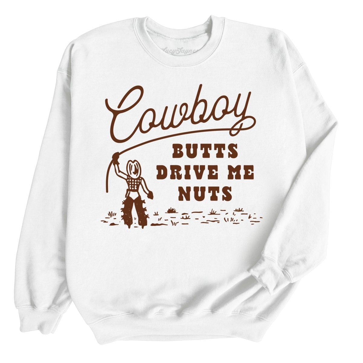 Cowboy Butts Drive Me Nuts Sweatshirt