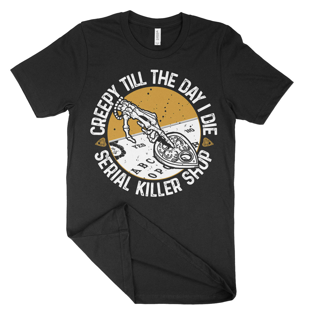 Creepy Till I Die Shirt