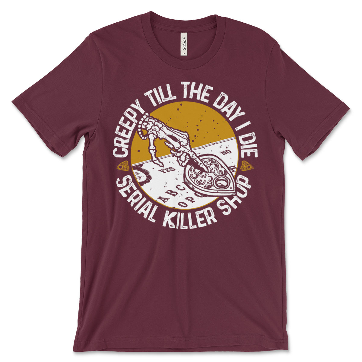 Creepy Till I Die Shirt