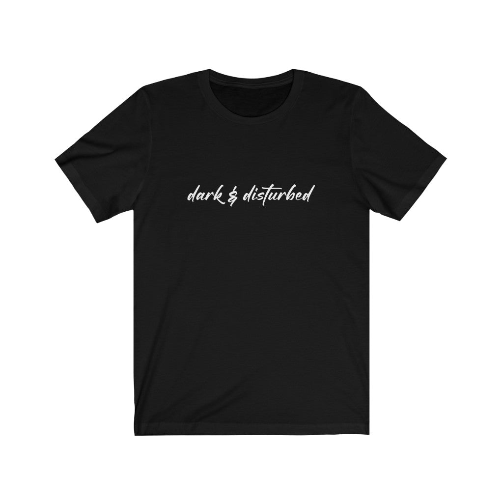 Dark & disturbed Tee
