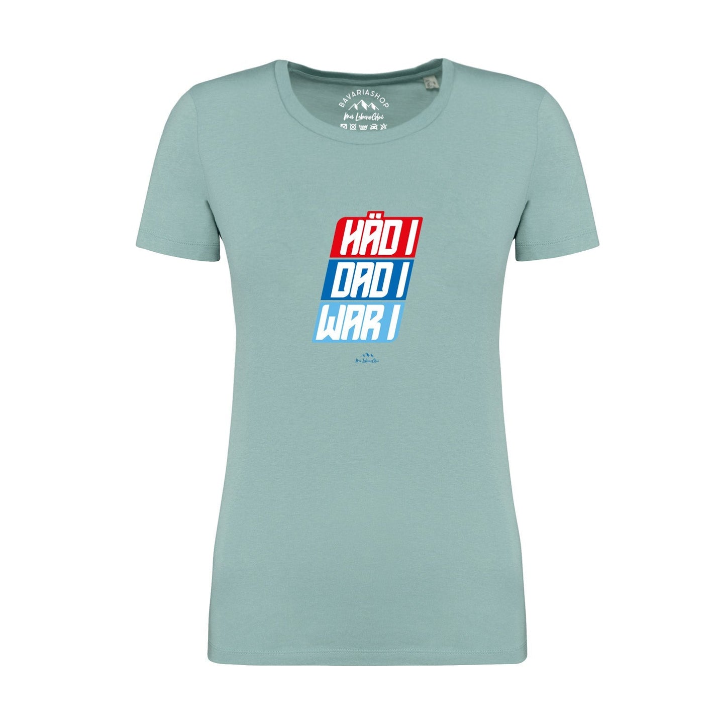 Damen T-Shirt "HÃ¤d i, dad i, war i"