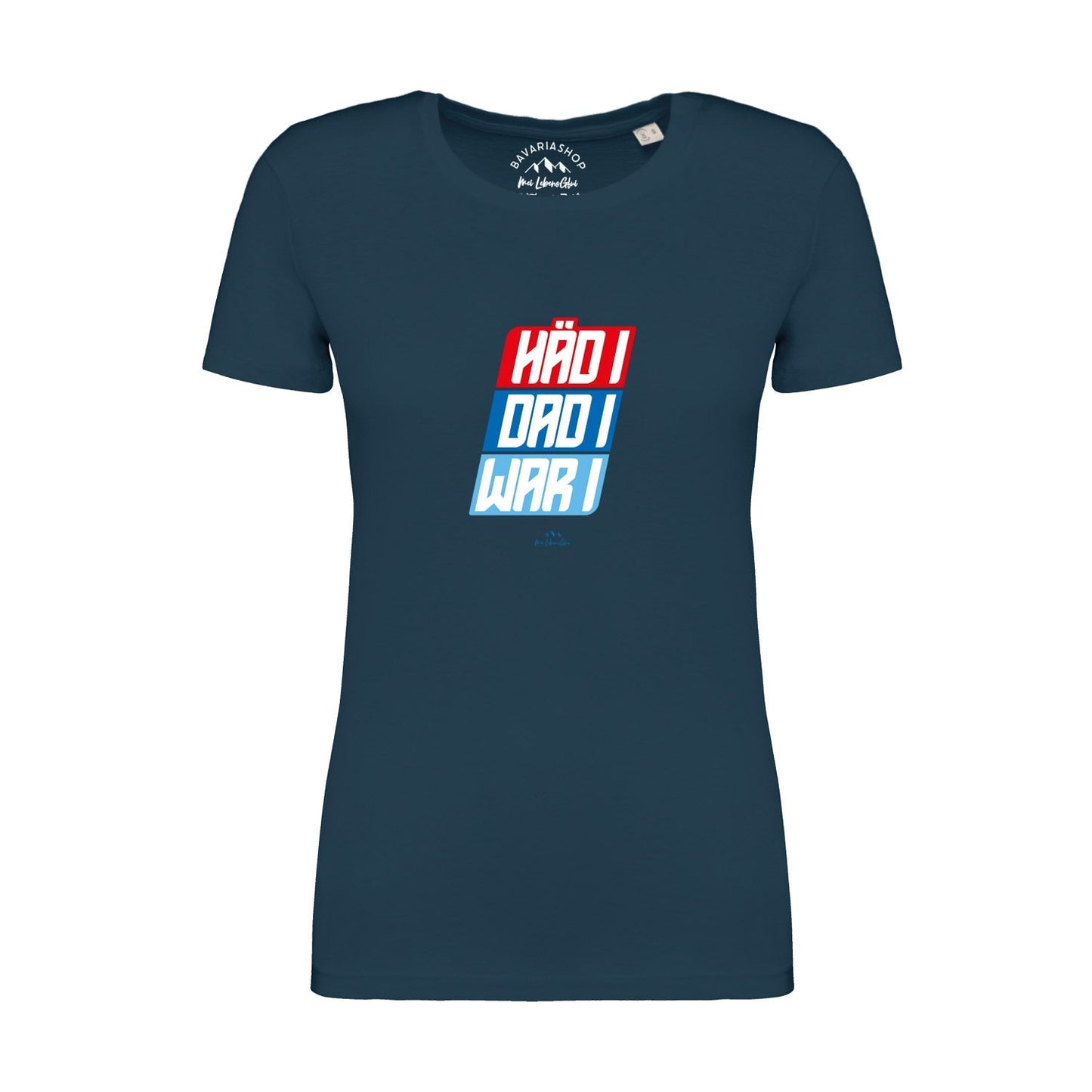 Damen T-Shirt "HÃ¤d i, dad i, war i"