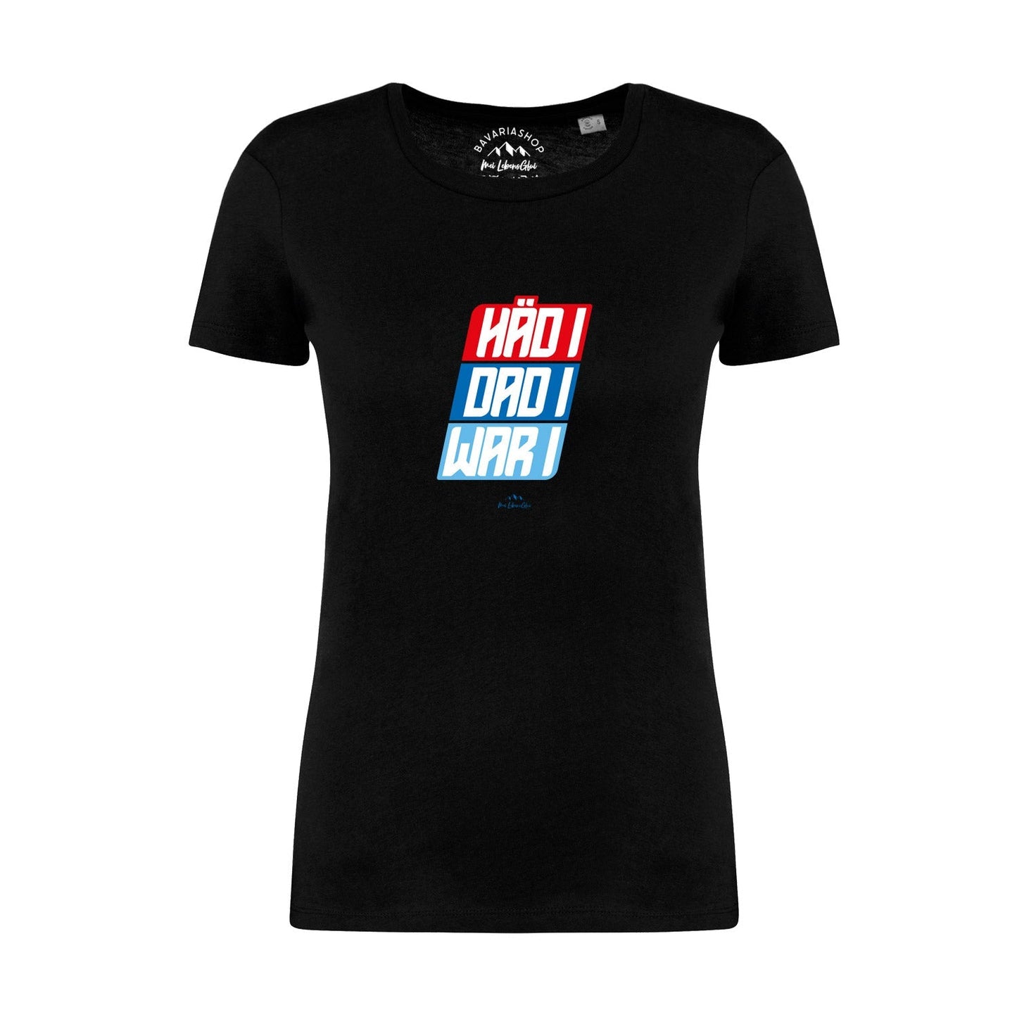 Damen T-Shirt "HÃ¤d i, dad i, war i"